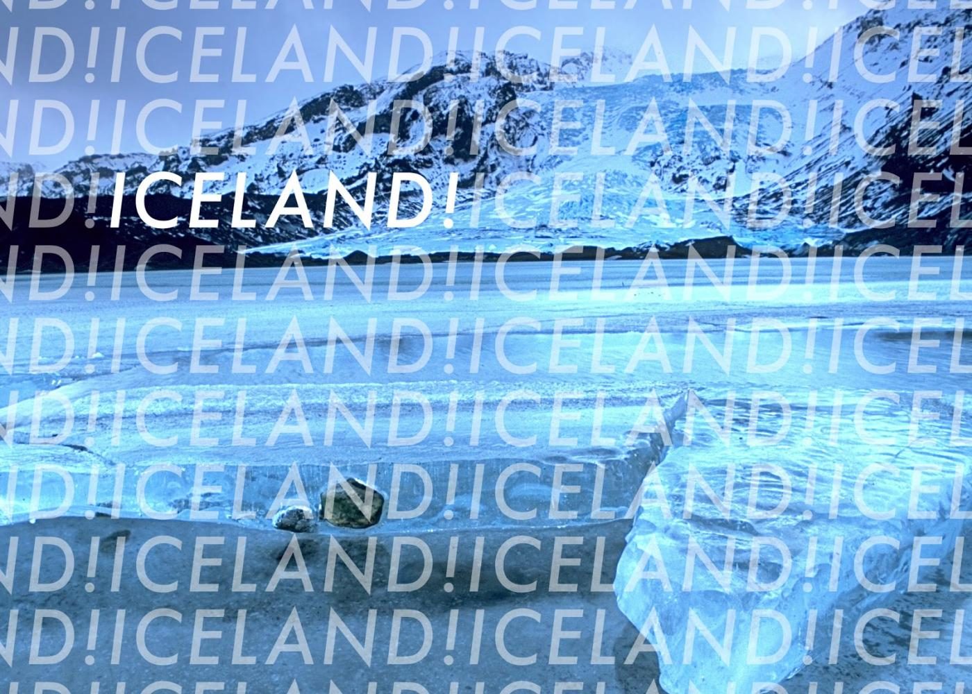 ICELAND, ICELAND, ICELAND!